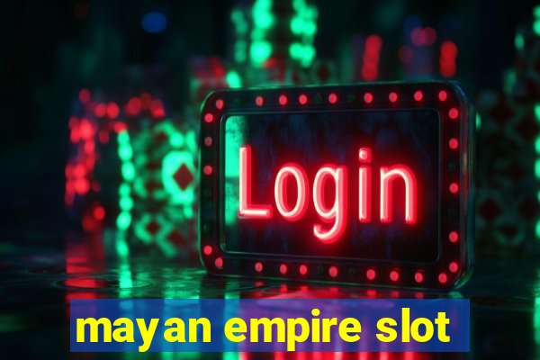 mayan empire slot